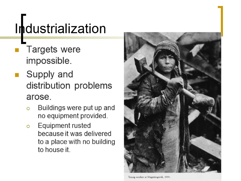 Industrialization Targets were impossible. Supply and distribution problems arose. Buildings were put up and